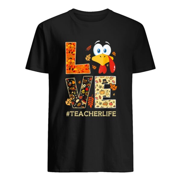 Funny Love TeacherLife Turkey Fall Thanksgiving shirt.jpg